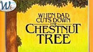 When Dad cuts the Chestnut Tree (H)